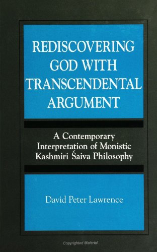 Rediscovering God With Transcendental Argument: A Contemporary Interpretation of Monistic Kashmiri Saiva Philosophy (Suny Series): A Contemporary ... Toward a Comparative Philosophy of Religions) von State University of New York Press